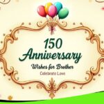 150 Anniversary Wishes for Brother: Heartfelt Messages to Celebrate Love